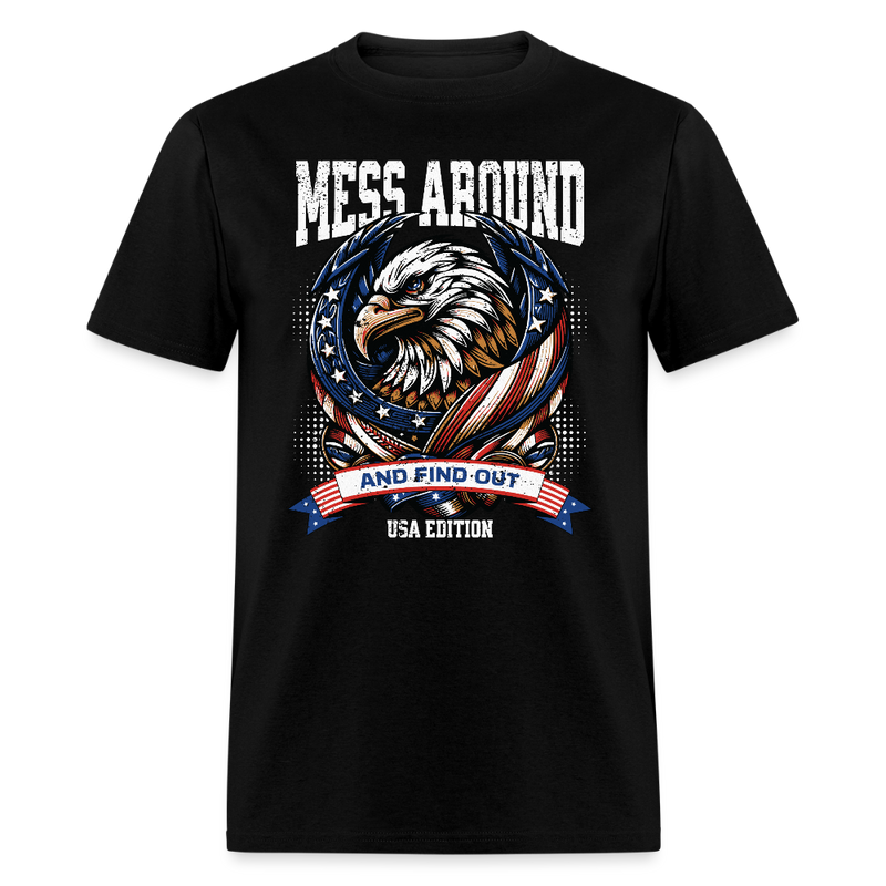 Mess Around and Find Out USA Edition T Shirt - black