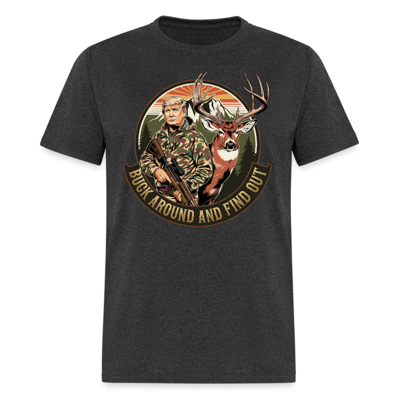 Buck Around And Find Out Trump T Shirt - heather black