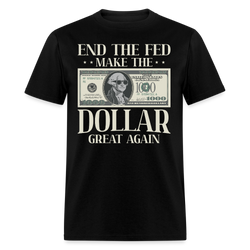 End The Fed Make The Dollar Great Again T Shirt - black