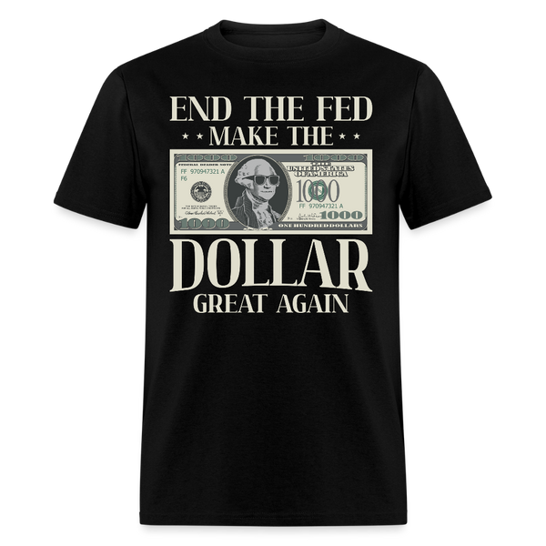 End The Fed Make The Dollar Great Again T Shirt - black