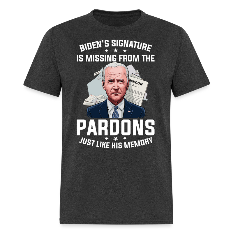 Biden's Signature Is Missing From The Pardons T Shirt - heather black