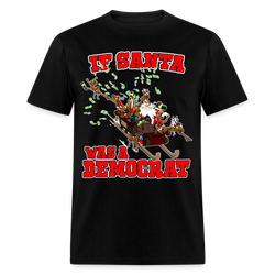 If Santa Was A Democrat T Shirt - black