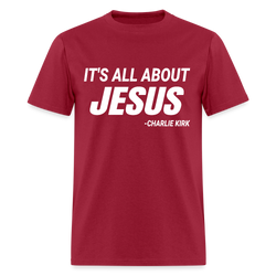 It's All About Jesus Charlie Kirk T Shirt - dark red