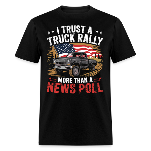 I Trust a Truck Rally More Than a News Poll T Shirt - black