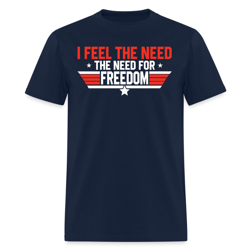 I Feel The Need The Need For Freedom T Shirt - navy