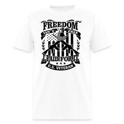 Freedon Isn't Free I Paid for It Veteran T Shirt - white