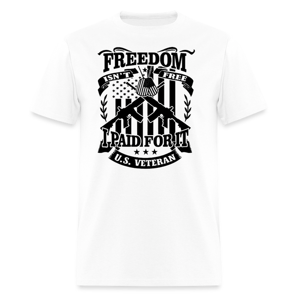 Freedon Isn't Free I Paid for It Veteran T Shirt - white