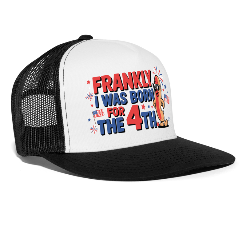Frankly I Was Born For The 4th Trucker Hat - white/black