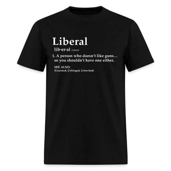 Liberal A Person Who Doesn't Like Guns T Shirt - black