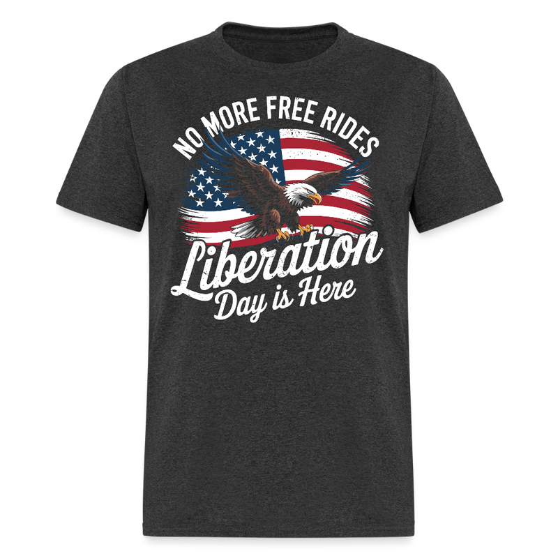 No More Free Rides Liberation Day Is Here T Shirt - heather black
