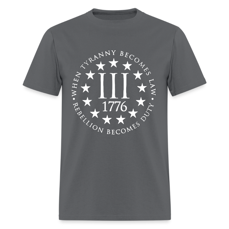 When Tyranny Becomes Law 1776 T Shirt - charcoal