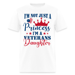 I'm Not Just A Princess, I'm A Veterans Daughter T Shirt - white