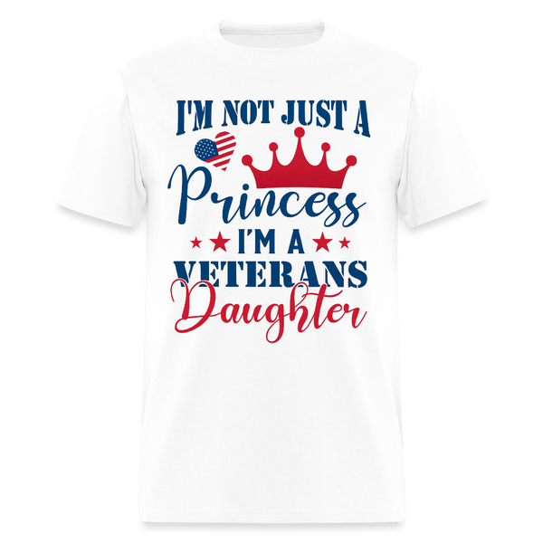 I'm Not Just A Princess, I'm A Veterans Daughter T Shirt - white