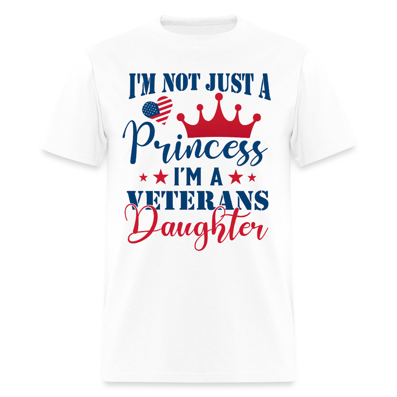 I'm Not Just A Princess, I'm A Veterans Daughter T Shirt - white