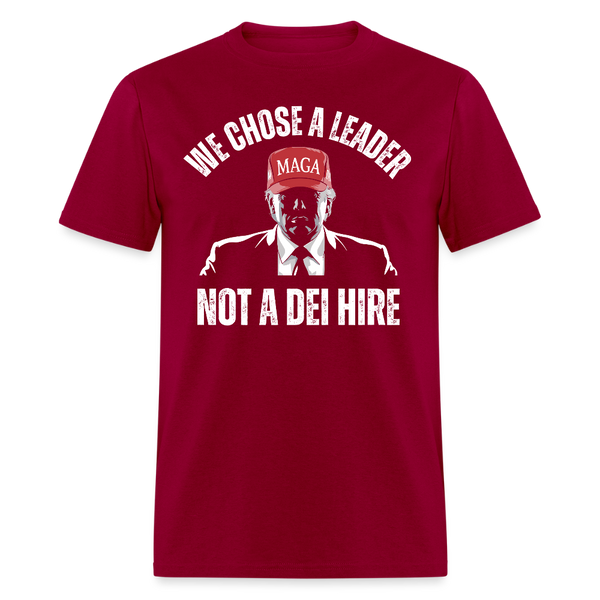 We Chose a Leader, Not a DEI Hire T Shirt - dark red