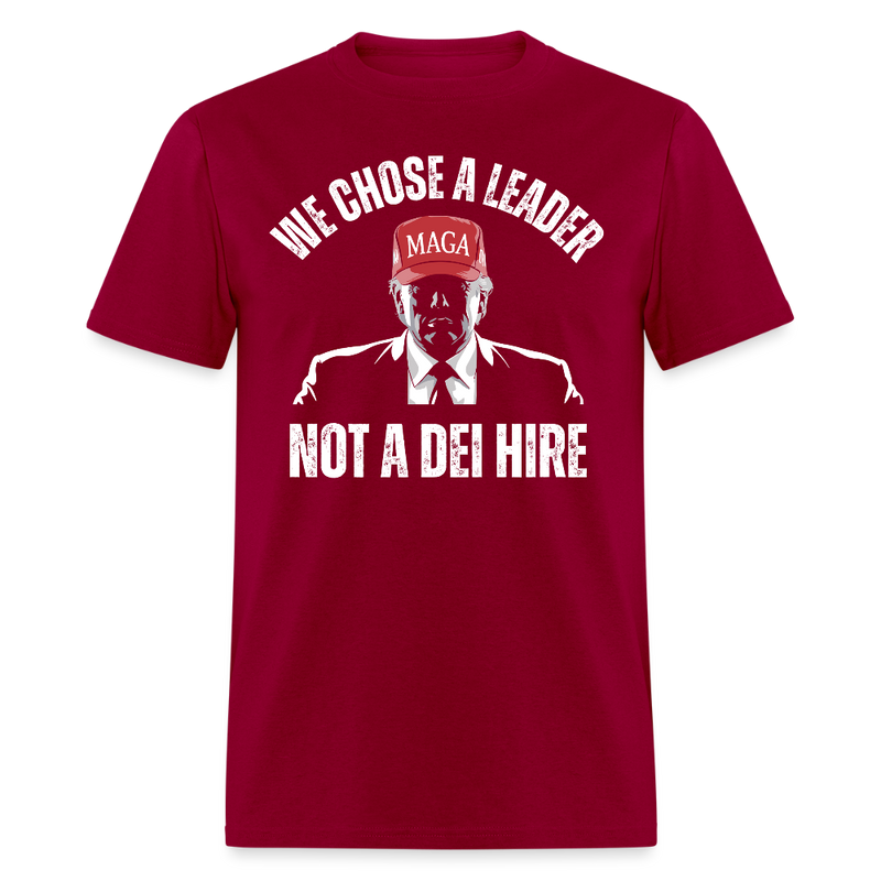 We Chose a Leader, Not a DEI Hire T Shirt - dark red