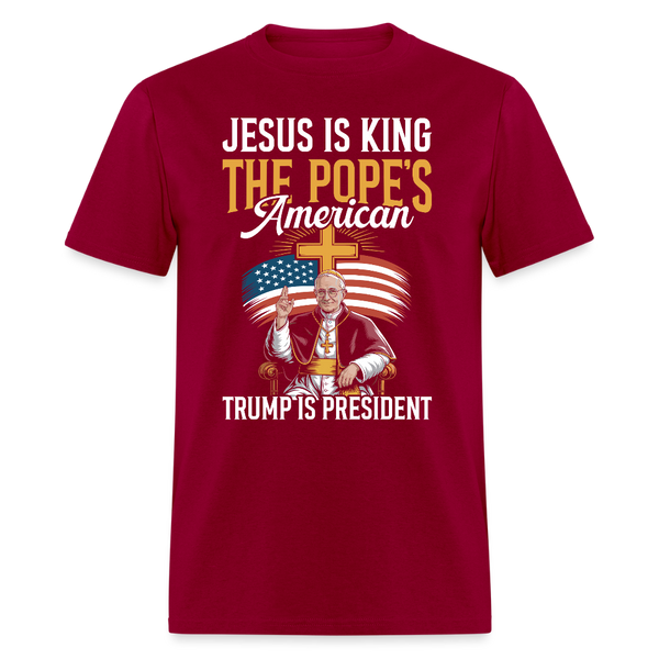Jesus Is King The Pope’s American Trump Is President T Shirt - dark red