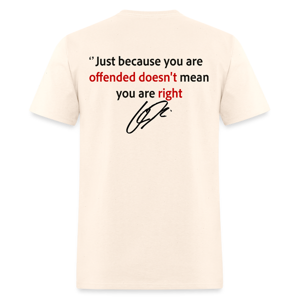 Charlie Kirk Just Because You Are Offended T Shirt - natural