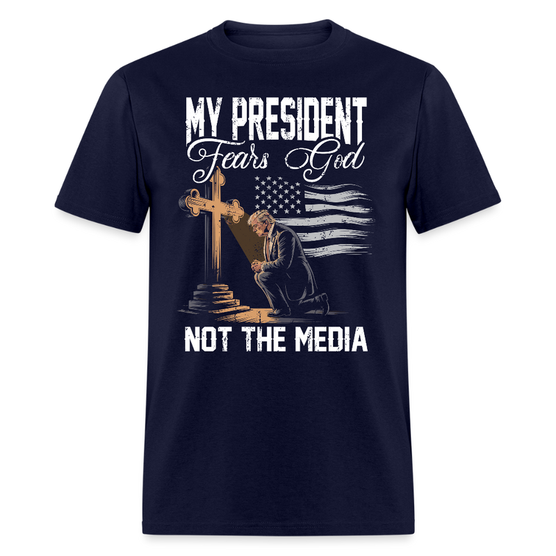 My President Fears God Not the Media T Shirt - navy