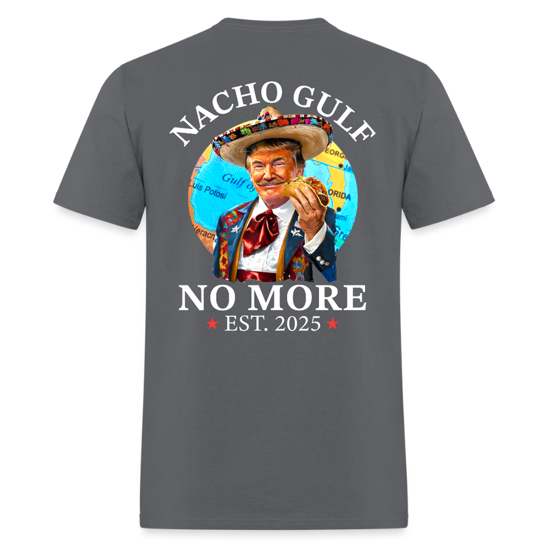 Nacho Gulf No More Est. 2025 Trump Taco Back Print T Shirt - charcoal