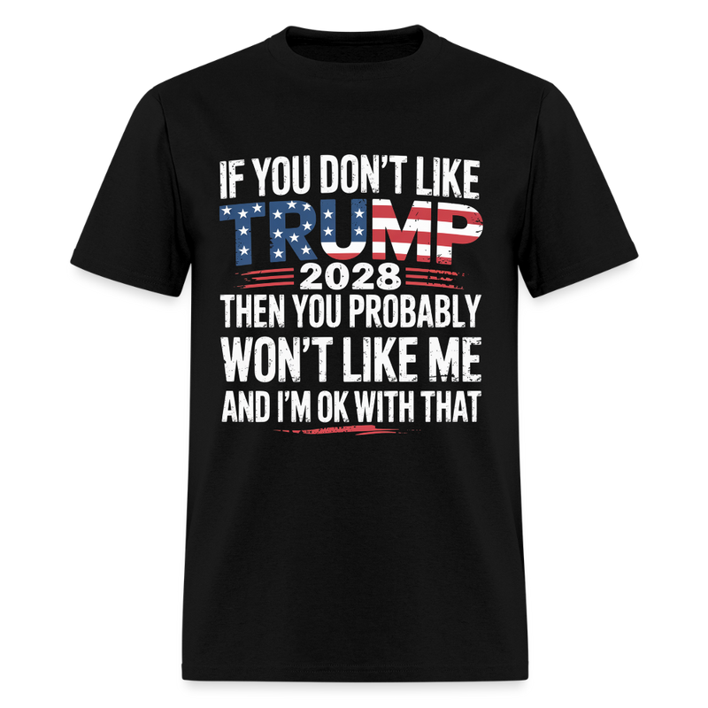 If You Don't Like Trump 2028 T Shirt - black