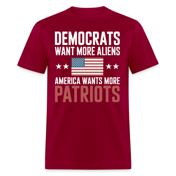 Democrats Want More Aliens America Wants More Patriots T Shirt - dark red