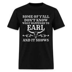 Some Of Y'All Don't Know What Happened To Earl T Shirt - black