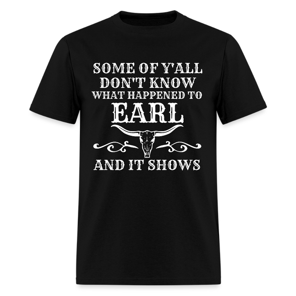 Some Of Y'All Don't Know What Happened To Earl T Shirt - black