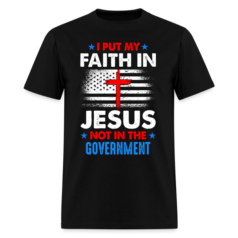 Put My Faith In Jesus Not In The Government T Shirt - black