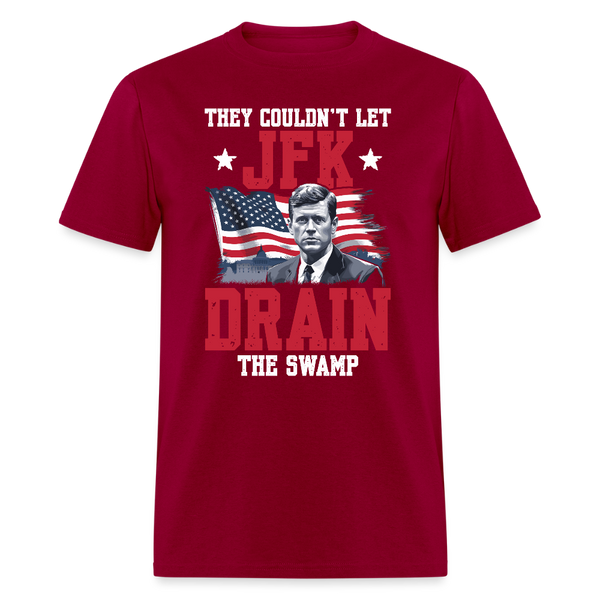 They Couldn’t Let JFK Drain the Swamp T Shirt - dark red