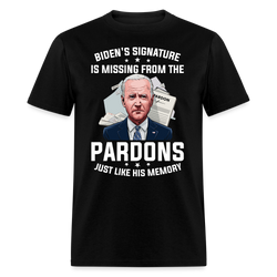 Biden's Signature Is Missing From The Pardons T Shirt - black