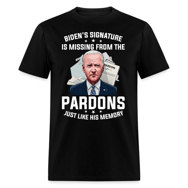 Biden's Signature Is Missing From The Pardons T Shirt - black