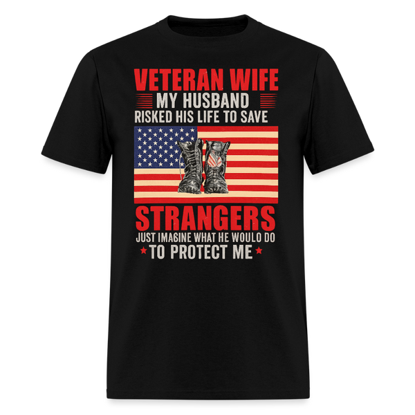 Veteran Wife My Husband Risked His Life to Save T Shirt - black