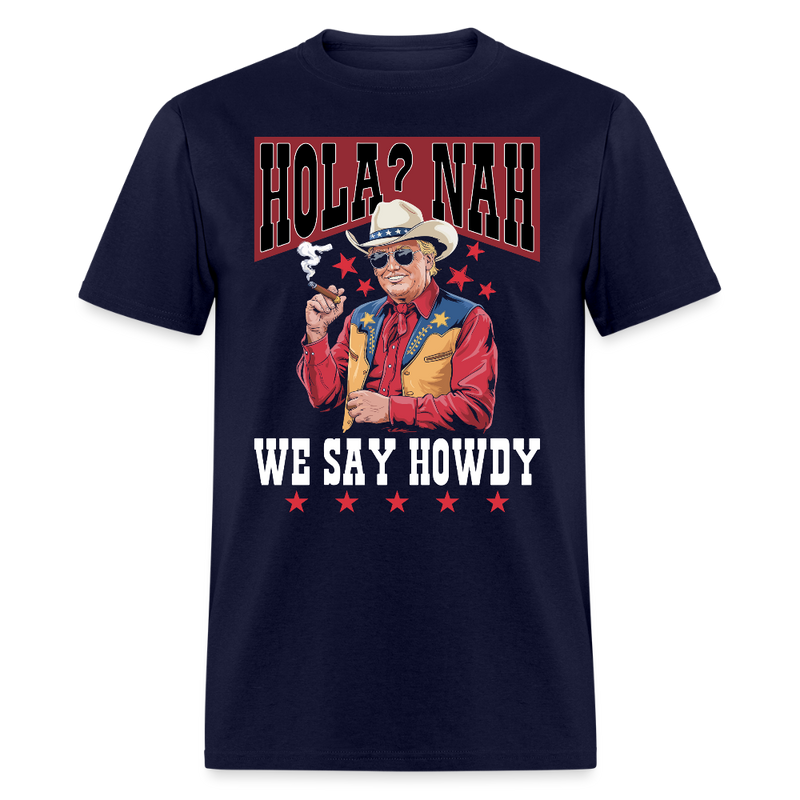 Hola Nah We Say Howdy T Shirt - navy
