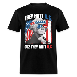 They Hate Us Cuz They Ain't Us George Washington T Shirt - black
