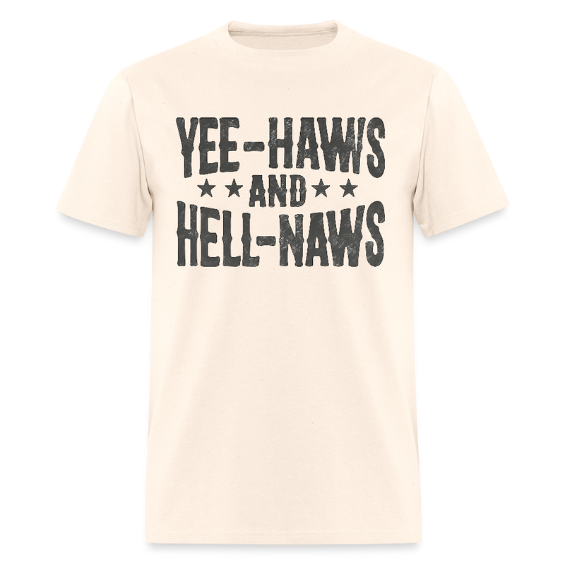 Yee-haws and Hell-naws T Shirt - natural