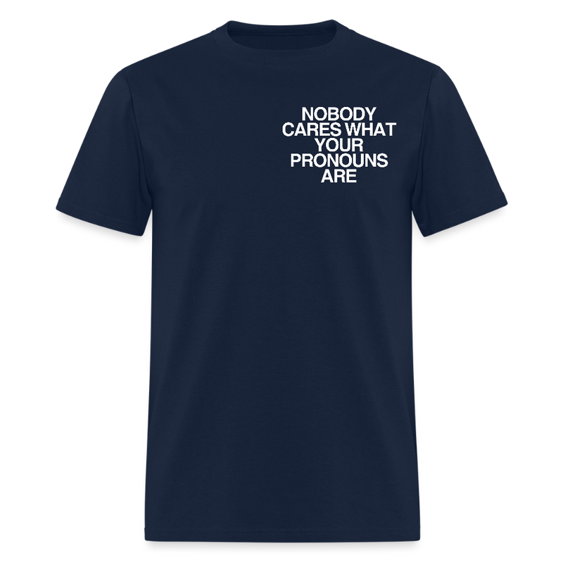 Nobody Cares What Your Pronouns T Shirt - navy