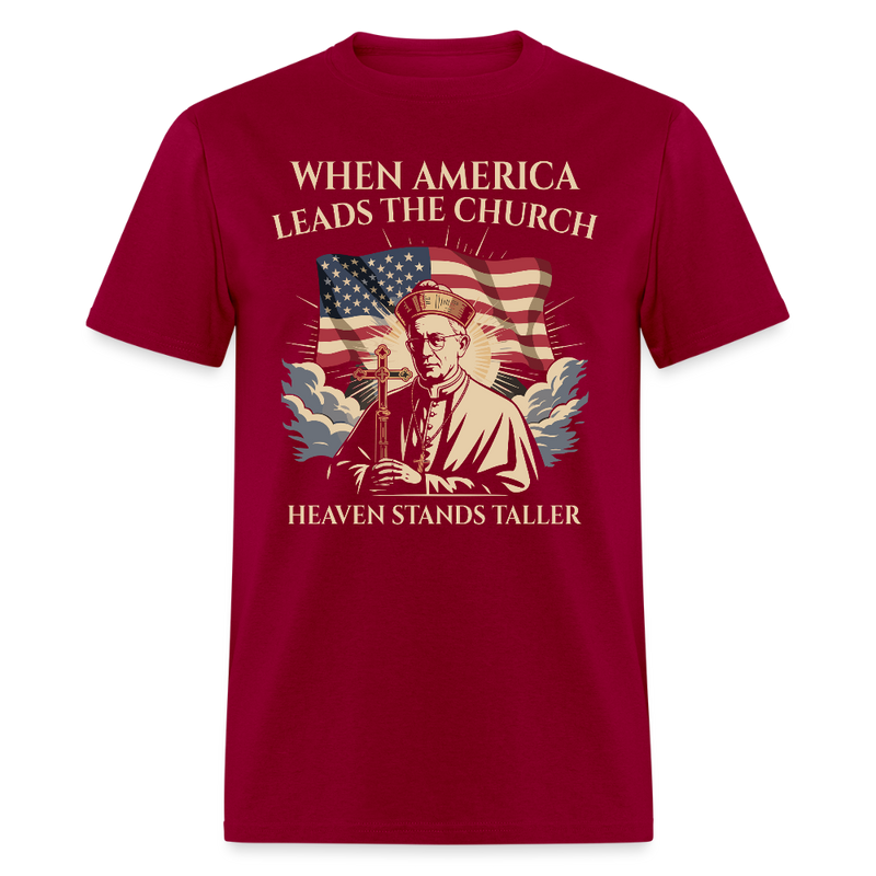 When America Leads the Church Heaven Stands Taller T Shirt - dark red