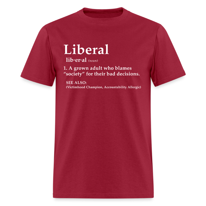 Liberal A Grown Adult Who Blames T Shirt - dark red