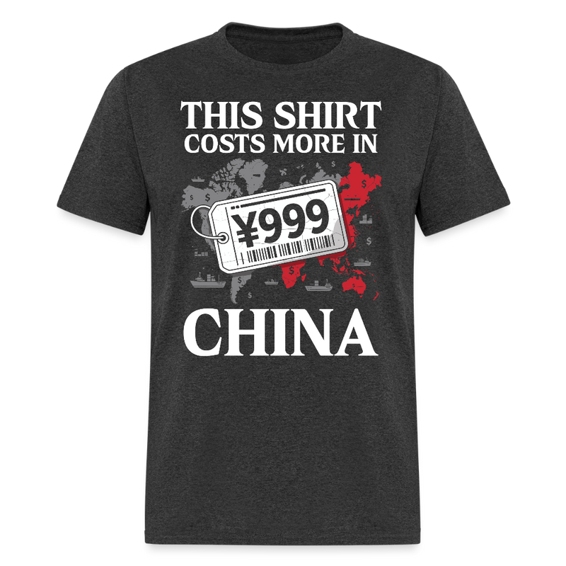 This Shirt Costs More in China T Shirt - heather black