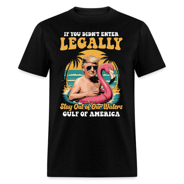 If You Didn’t Enter Legally Stay Out of Our Waters T Shirt - black