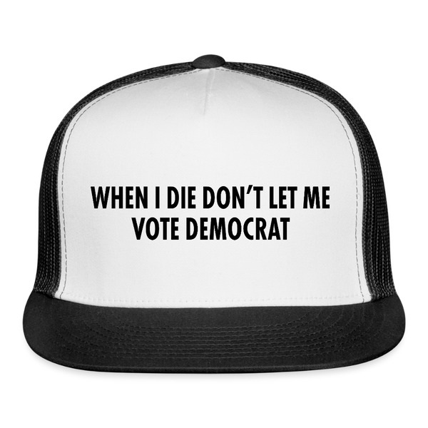 When I Die Don't Let Me Vote Trucker Hat - white/black