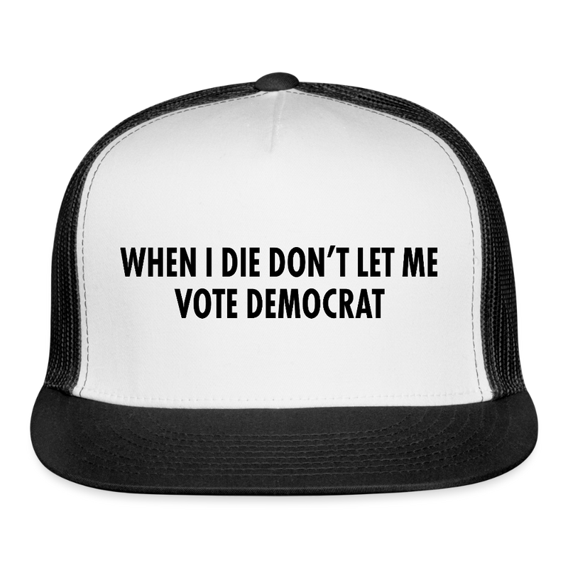 When I Die Don't Let Me Vote Trucker Hat - white/black