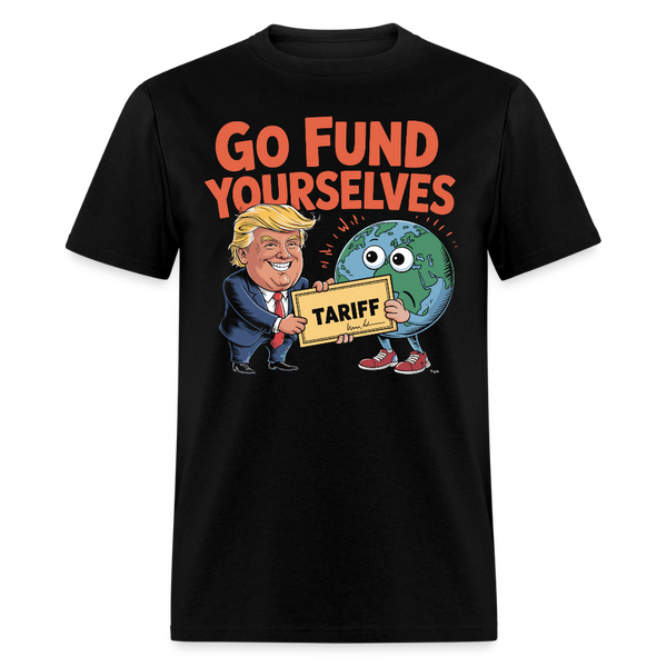 Go Fund Yourselves T Shirt - black