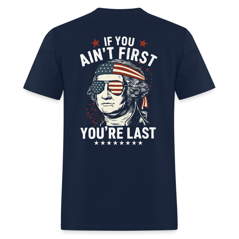 If You Ain't First You're Last T Shirt - navy