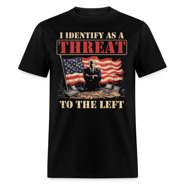 I Identify as a Threat to the Left T Shirt - black