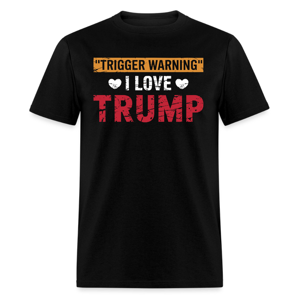 Trigger Warning I Love Trump T Shirt - black
