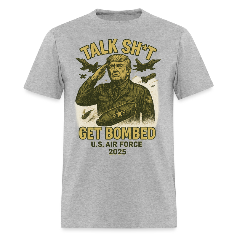 Talk Sh*t Get Bombed Trump T Shirt - heather gray