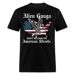 Alien Gangs Don’t Belong on American Streets T Shirt - black