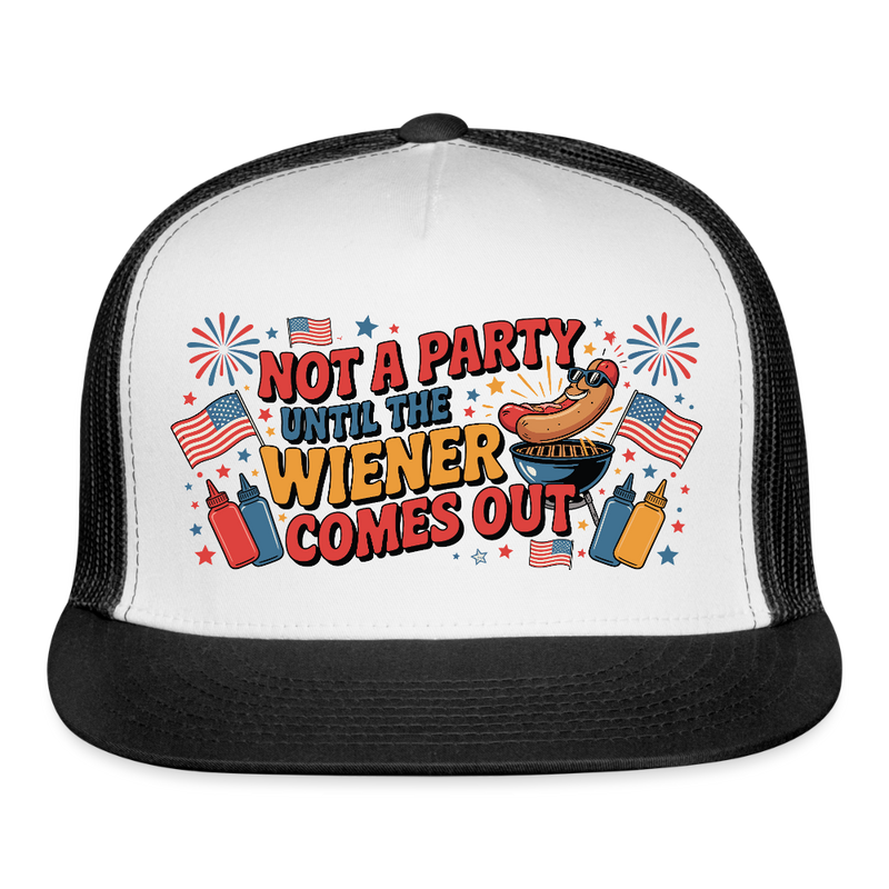Not A Party Until The Wiener Comes Out Trucker Hat - white/black
